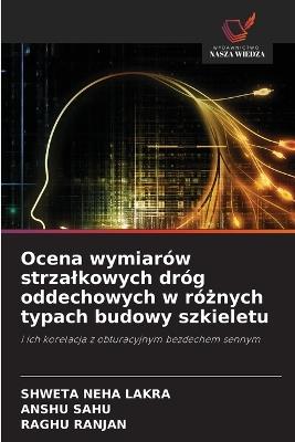 Ocena wymiarów strzalkowych dróg oddechowych w różnych typach budowy szkieletu - Shweta Neha Lakra,Anshu Sahu,Raghu Ranjan - cover