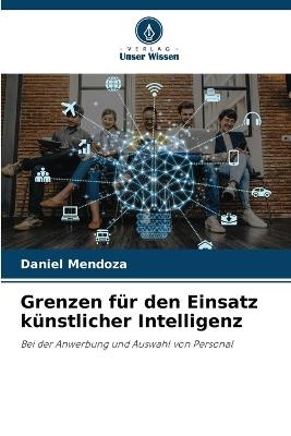 Grenzen für den Einsatz künstlicher Intelligenz - Daniel Mendoza - cover