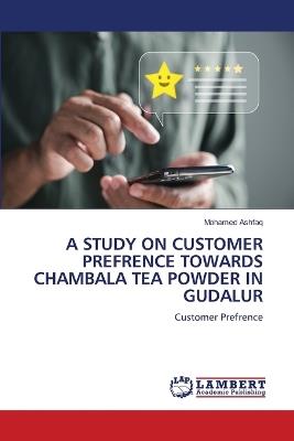 A Study on Customer Prefrence Towards Chambala Tea Powder in Gudalur - Mohamed Ashfaq - cover