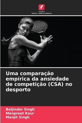 Uma comparação empírica da ansiedade de competição (CSA) no desporto - Baljinder Singh,Manpreet Kaur,Manjit Singh - cover