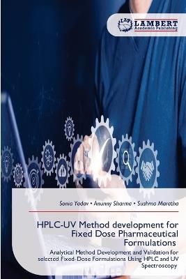 HPLC-UV Method development for Fixed Dose Pharmaceutical Formulations - Sonia Yadav,Anunny Sharma,Sushma Maratha - cover