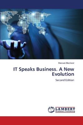 IT Speaks Business. A New Evolution - Hassan Backeer - cover