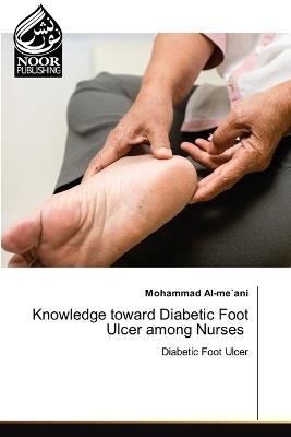 Knowledge toward Diabetic Foot Ulcer among Nurses - Mohammad Al-Me`ani - cover