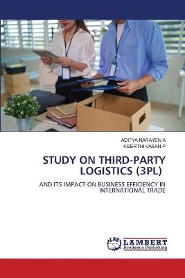 Study on Third-Party Logistics (3pl) - Aditya Narayen a,Keerthi Vasan P - cover