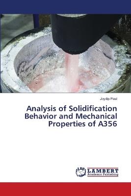 Analysis of Solidification Behavior and Mechanical Properties of A356 - Joydip Paul - cover