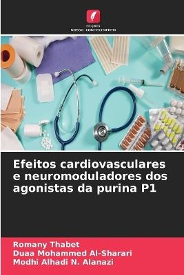 Efeitos cardiovasculares e neuromoduladores dos agonistas da purina P1 - Romany Thabet,Duaa Mohammed Al-Sharari,Modhi Alhadi N Alanazi - cover