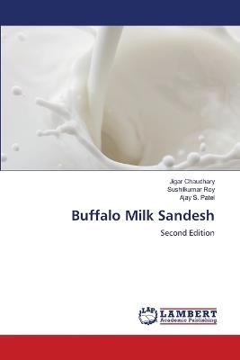 Buffalo Milk Sandesh - Jigar Chaudhary,Sushilkumar Roy,Ajay S Patel - cover