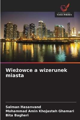 Wieżowce a wizerunek miasta - Salman Hasanvand,Mohammad Amin Khojasteh Ghamari,Bita Bagheri - cover