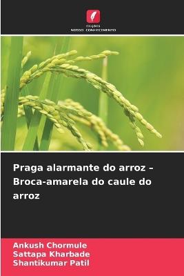 Praga alarmante do arroz - Broca-amarela do caule do arroz - Ankush Chormule,Sattapa Kharbade,Shantikumar Patil - cover