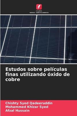 Estudos sobre películas finas utilizando óxido de cobre - Chishty Syed Qadeeruddin,Mohammed Khizar Syed,Afzal Hussain - cover