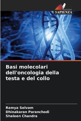 Basi molecolari dell'oncologia della testa e del collo - Ramya Selvam,Dhinakaran Paranchodi,Shaleen Chandra - cover