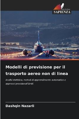 Modelli di previsione per il trasporto aereo non di linea - Dashqin Nazarli - cover