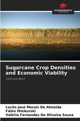 Sugarcane Crop Densities and Economic Viability - Lucilo José Morais de Almeida,Fábio Mielezrski,Valéria Fernandes de Oliveira Sousa - cover