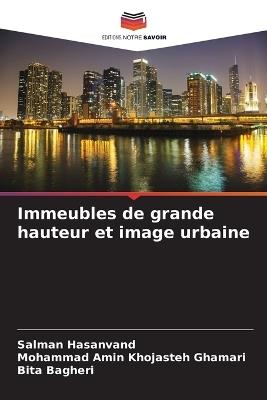 Immeubles de grande hauteur et image urbaine - Salman Hasanvand,Mohammad Amin Khojasteh Ghamari,Bita Bagheri - cover