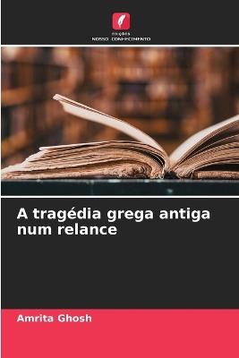 A tragédia grega antiga num relance - Amrita Ghosh - cover