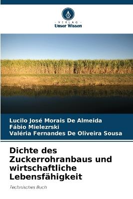 Dichte des Zuckerrohranbaus und wirtschaftliche Lebensfähigkeit - Lucilo José Morais de Almeida,Fábio Mielezrski,Valéria Fernandes de Oliveira Sousa - cover