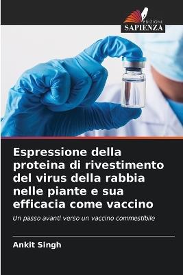 Espressione della proteina di rivestimento del virus della rabbia nelle piante e sua efficacia come vaccino - Ankit Singh - cover
