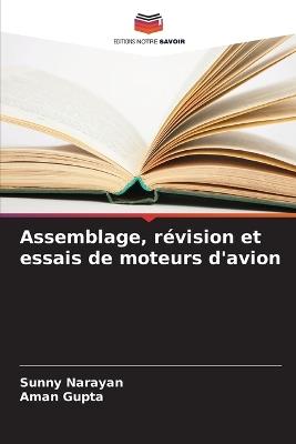 Assemblage, révision et essais de moteurs d'avion - Sunny Narayan,Aman Gupta - cover