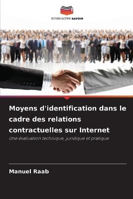 Moyens d'identification dans le cadre des relations contractuelles sur Internet - Manuel Raab - cover