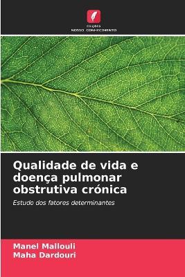 Qualidade de vida e doença pulmonar obstrutiva crónica - Manel Mallouli,Maha Dardouri - cover