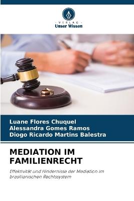 Mediation Im Familienrecht - Luane Flores Chuquel,Alessandra Gomes Ramos,Diogo Ricardo Martins Balestra - cover
