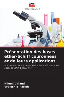 Présentation des bases éther-Schiff couronnées et de leurs applications - Nikunj Valand,Vrajesh B Parikh - cover