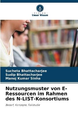 Nutzungsmuster von E-Ressourcen im Rahmen des N-LIST-Konsortiums - Sucheta Bhattacharjee,Sudip Bhattacharjee,Manoj Kumar Sinha - cover