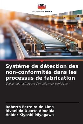 Système de détection des non-conformités dans les processus de fabrication - Roberto Ferreira de Lima,Rivanildo Duarte Almeida,Helder Kiyoshi Miyagawa - cover