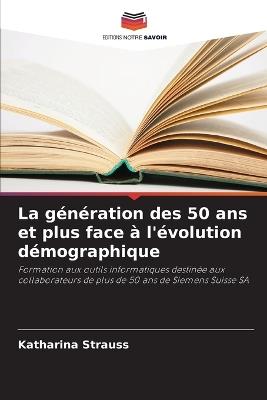 La génération des 50 ans et plus face à l'évolution démographique - Katharina Strauss - cover