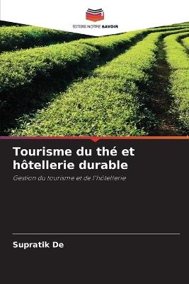 Tourisme du thé et hôtellerie durable - Supratik de - cover