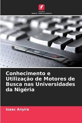 Conhecimento e Utilização de Motores de Busca nas Universidades da Nigéria - Isaac Anyira - cover