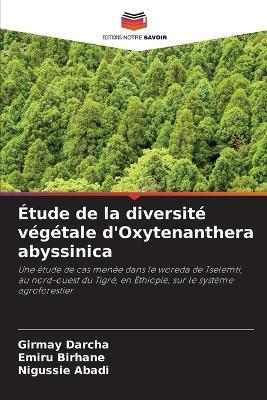 Étude de la diversité végétale d'Oxytenanthera abyssinica - Girmay Darcha,Emiru Birhane,Nigussie Abadi - cover