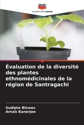 Évaluation de la diversité des plantes ethnomédicinales de la région de Santragachi - Sudipta Biswas,Arnab Banerjee - cover