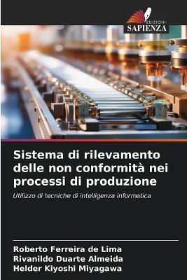 Sistema di rilevamento delle non conformità nei processi di produzione - Roberto Ferreira de Lima,Rivanildo Duarte Almeida,Helder Kiyoshi Miyagawa - cover