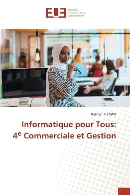 Informatique pour Tous: 4e Commerciale et Gestion - Nathan Kibawa - cover