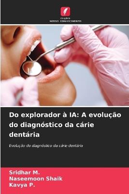 Do explorador à IA: A evolução do diagnóstico da cárie dentária - Sridhar M,Naseemoon Shaik,Kavya P - cover