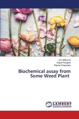 Biochemical assay from Some Weed Plant - Ami Makvana,Digna Prajapati,Ranna Chaudhary - cover
