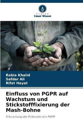 Einfluss von PGPR auf Wachstum und Stickstofffixierung der Mash-Bohne - Rabia Khalid,Safdar Ali,Rifat Hayat - cover