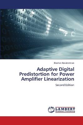 Adaptive Digital Predistortion for Power Amplifier Linearization - Bashar Abdulrahman - cover
