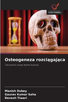 Osteogeneza rozciągająca - Manish Dubey,Gaurav Kumar Saha,Devesh Tiwari - cover