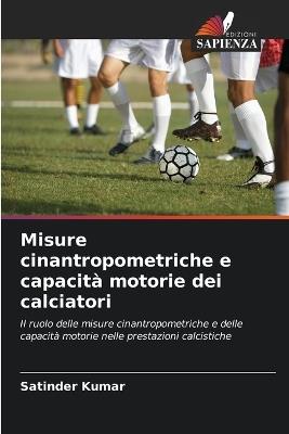 Misure cinantropometriche e capacità motorie dei calciatori - Satinder Kumar - cover