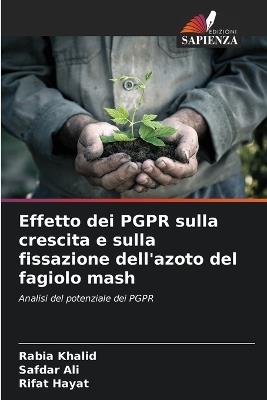 Effetto dei PGPR sulla crescita e sulla fissazione dell'azoto del fagiolo mash - Rabia Khalid,Safdar Ali,Rifat Hayat - cover