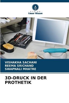 3d-Druck in Der Prothetik - Vishakha Sachani,Reema Srichand,Swapnali Mhatre - cover
