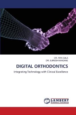 Digital Orthodontics - Riya Gala,Suresh Kangane - cover