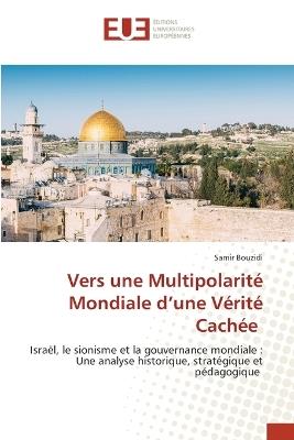 Vers une Multipolarité Mondiale d'une Vérité Cachée - Samir Bouzidi - cover