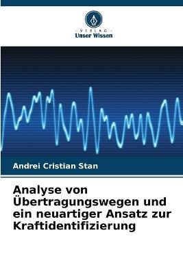 Analyse von Übertragungswegen und ein neuartiger Ansatz zur Kraftidentifizierung - Andrei Cristian Stan - cover