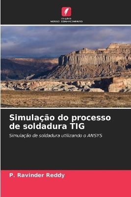 Simulação do processo de soldadura TIG - P Ravinder Reddy - cover