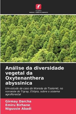 Análise da diversidade vegetal da Oxytenanthera abyssinica - Girmay Darcha,Emiru Birhane,Nigussie Abadi - cover