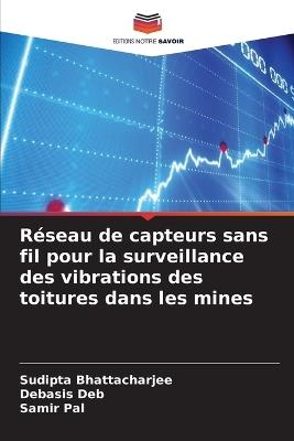 Réseau de capteurs sans fil pour la surveillance des vibrations des toitures dans les mines - Sudipta Bhattacharjee,Debasis Deb,Samir Pal - cover