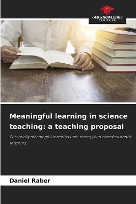 Meaningful learning in science teaching: a teaching proposal - Daniel Raber - cover